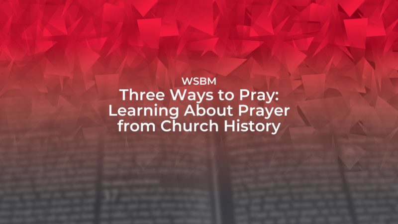 WSBM Three Ways to Pray