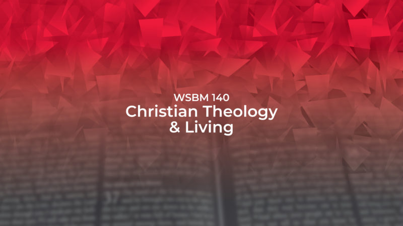 WSBM 140 Christian Theology and Living